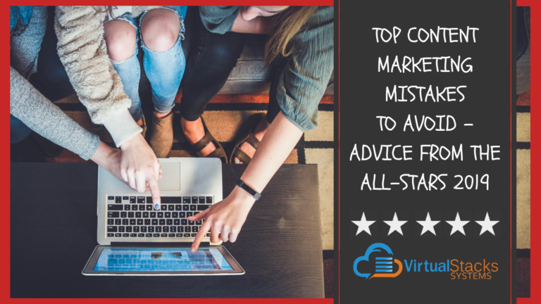 Top Content Marketing Mistakes To Avoid – Advice From The All-Stars 2019