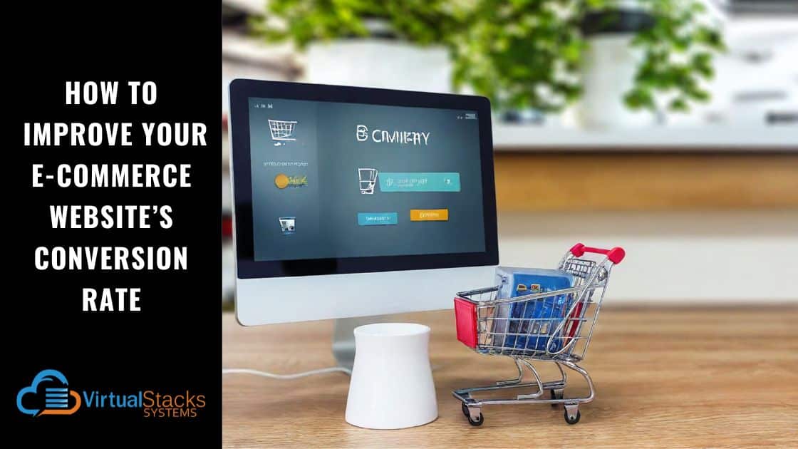 How to Improve Your E-Commerce Website’s Conversion Rate